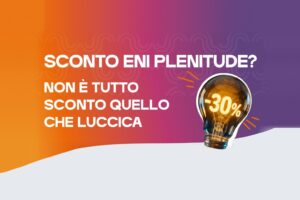 Sconto Eni Plenitude? Non è tutto sconto quello che luccica